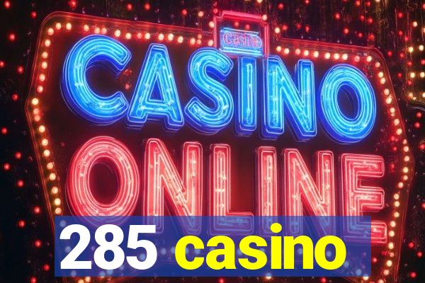 285 casino